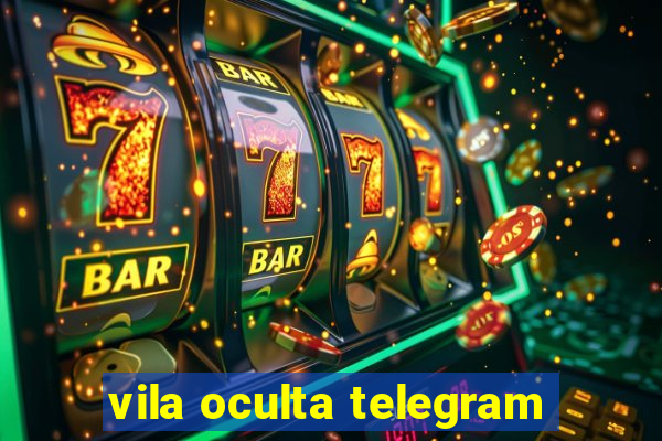 vila oculta telegram